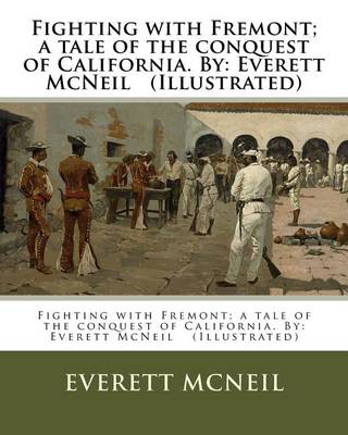 Book cover for Fighting with Fremont; a tale of the conquest of California. By