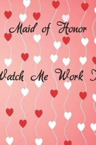 Cover of Maid of Honor Watch Me Work It