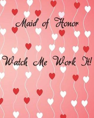 Book cover for Maid of Honor Watch Me Work It