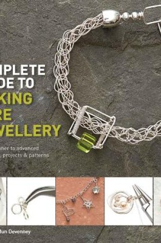 Cover of The Complete Guide to Making Wire Jewellery