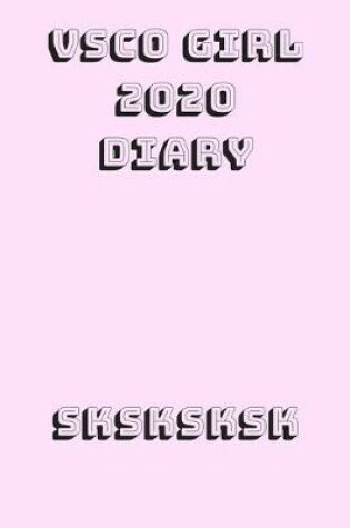 Cover of VCSO Girl 2020 Diary SKSKSKSK