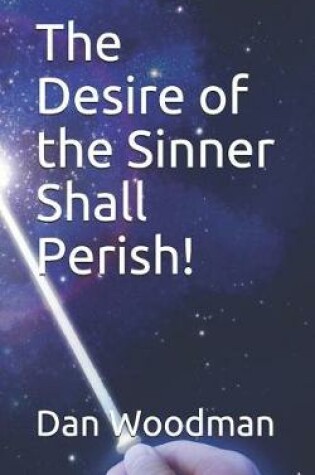 Cover of The Desire of the Sinner Shall Perish!