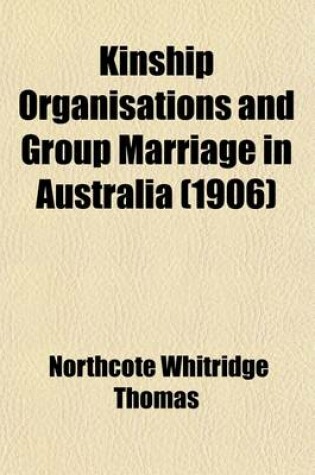 Cover of Kinship Organisations and Group Marriage in Australia (1906)