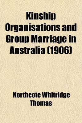 Book cover for Kinship Organisations and Group Marriage in Australia (1906)