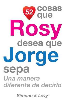 Book cover for 52 Cosas Que Rosy Desea Que Jorge Sepa