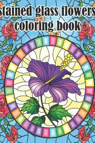 Cover of stained glass flowers coloring book