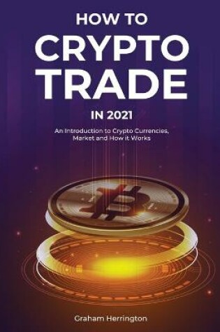 Cover of How to Trade Crypto in 2021