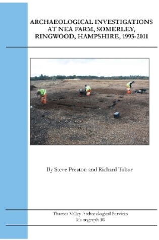 Cover of Archaeological Investigations at Nea Farm, Somerley, Hampshire, 1993?2011