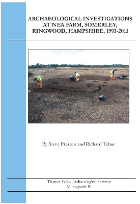 Book cover for Archaeological Investigations at Nea Farm, Somerley, Hampshire, 1993?2011