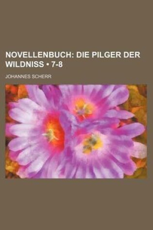 Cover of Novellenbuch (7-8); Die Pilger Der Wildniss