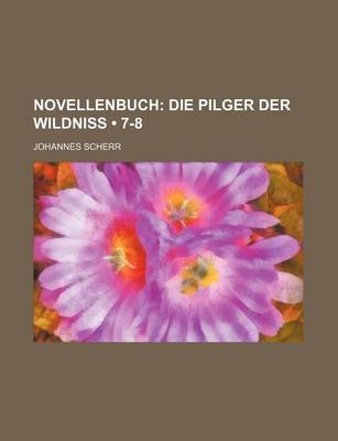 Book cover for Novellenbuch (7-8); Die Pilger Der Wildniss