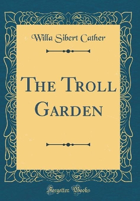 Book cover for The Troll Garden (Classic Reprint)