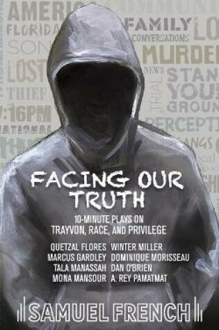 Cover of Facing Our Truth: Short Plays on Trayvon, Race, and Privilege