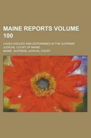 Cover of Maine Reports; Cases Argued and Determined in the Supreme Judicial Court of Maine Volume 100