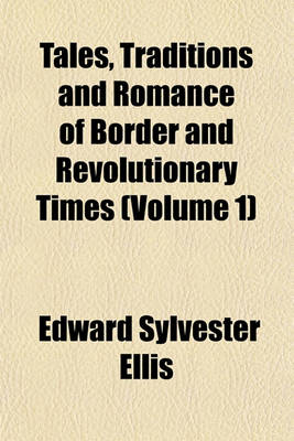 Book cover for Tales, Traditions and Romance of Border and Revolutionary Times (Volume 1)