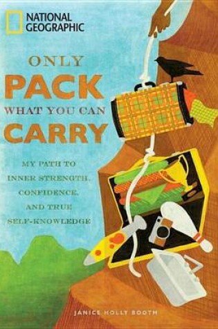 Cover of Only Pack What You Can Carry: My Path to Inner Strength, Confidence, and True Self-Knowledge