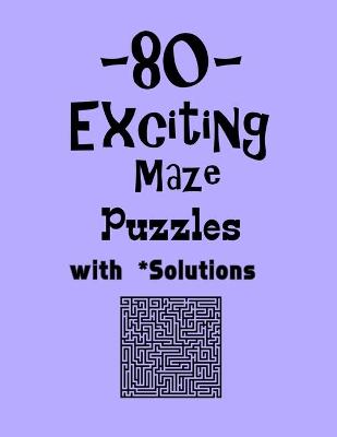 Book cover for 80 Exciting Maze Puzzles with Solutions