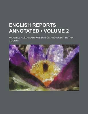 Book cover for English Reports Annotated (Volume 2)