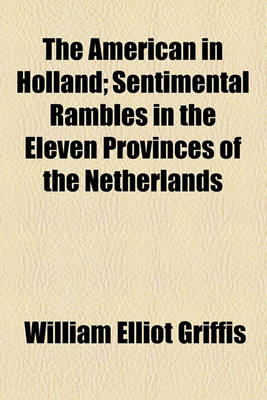 Book cover for The American in Holland; Sentimental Rambles in the Eleven Provinces of the Netherlands