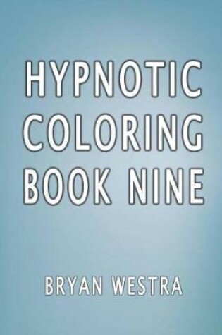 Cover of Hypnotic Coloring Book Nine
