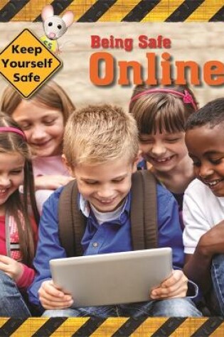 Cover of Keep Yourself Safe: Being Safe Online