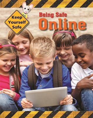 Cover of Keep Yourself Safe: Being Safe Online