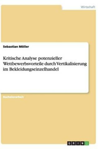 Cover of Kritische Analyse potenzieller Wettbewerbsvorteile durch Vertikalisierung im Bekleidungseinzelhandel