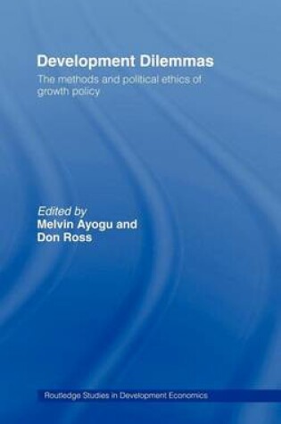 Cover of Development Dilemmas: The Methods and Political Ethics of Growth Policy