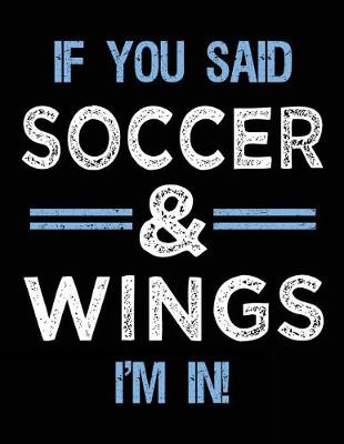 Book cover for If You Said Soccer & Wings I'm In