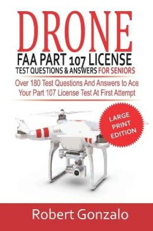 Cover of Drone FAA Part 107 License Practice Test Questions & Answers For Seniors