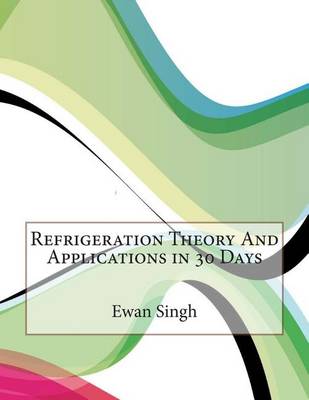 Book cover for Refrigeration Theory and Applications in 30 Days