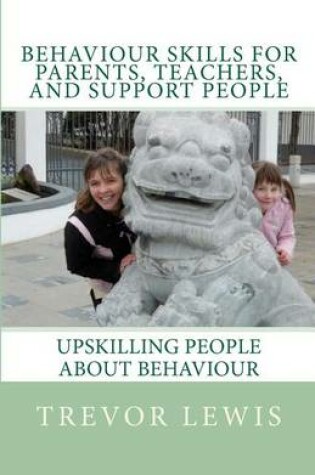 Cover of Behaviour Skills for Parents, Teachers and Support People