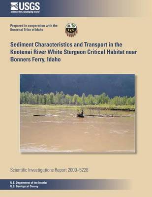 Book cover for Sediment Characteristics and Transport in the Kootenai River White Sturgeon Critical Habitat near Bonners Ferry, Idaho