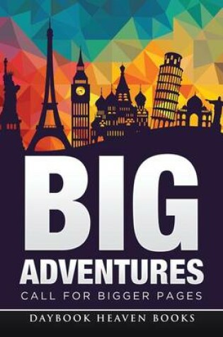 Cover of Big Adventures Call for Bigger Pages