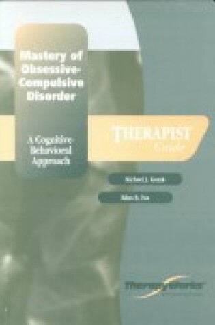 Cover of Mastery of Obsessive-Compulsive Disorders Therapist Guide