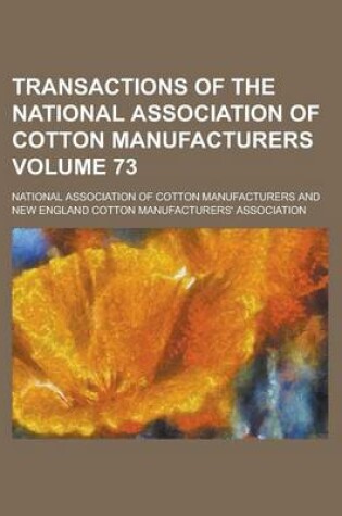 Cover of Transactions of the National Association of Cotton Manufacturers Volume 73