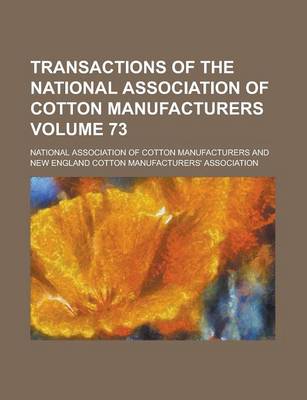 Book cover for Transactions of the National Association of Cotton Manufacturers Volume 73