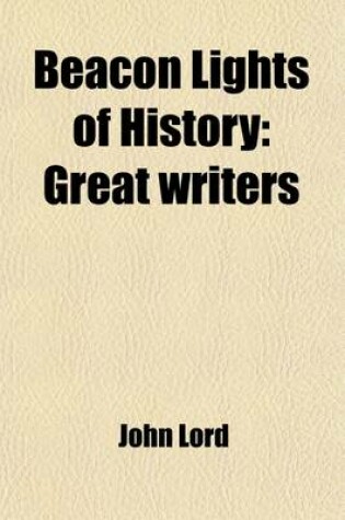 Cover of Beacon Lights of History; Great Writers Volume 13