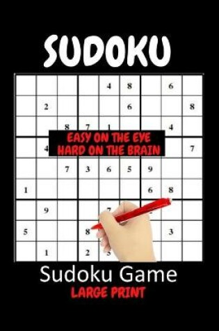 Cover of Sudoku Game Large Print Compact Fits in Your Bag 1 Puzzle Per Page