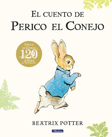 Book cover for El cuento de Perico el Conejo (Ed. 120 aniversario) / The Tale of Peter Rabbit ( 120th Anniversary Edition)