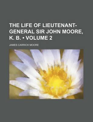 Book cover for The Life of Lieutenant-General Sir John Moore, K. B. (Volume 2)