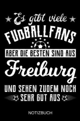 Cover of Es gibt viele Fußballfans aber die besten sind aus Freiburg und sehen zudem noch sehr gut aus