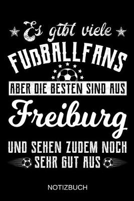 Book cover for Es gibt viele Fußballfans aber die besten sind aus Freiburg und sehen zudem noch sehr gut aus
