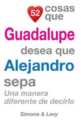 Cover of 52 Cosas Que Guadalupe Desea Que Alejandro Sepa