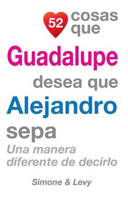 Cover of 52 Cosas Que Guadalupe Desea Que Alejandro Sepa