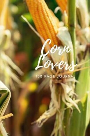 Cover of Corn Lovers 100 page Journal
