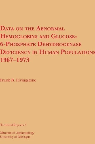 Cover of Data on the Abnormal Hemoglobins and Glucose-6-Phosphate Dehydrogenase Deficiency in Human Populations, 1967–1973