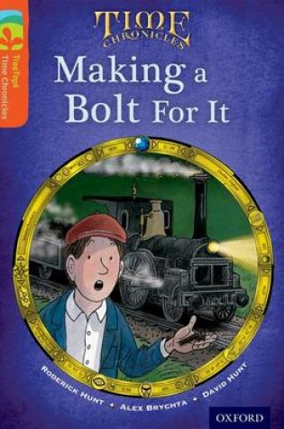 Cover of Oxford Reading Tree TreeTops Time Chronicles: Level 13: Making A Bolt For It