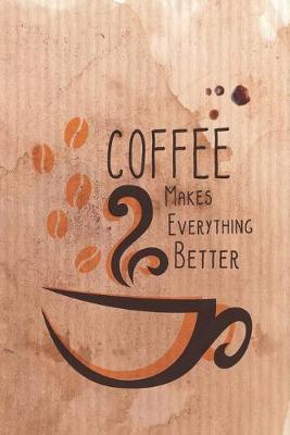 Book cover for Coffee Makes Everything Better
