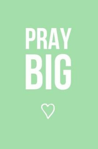 Cover of Pray Big (Green)